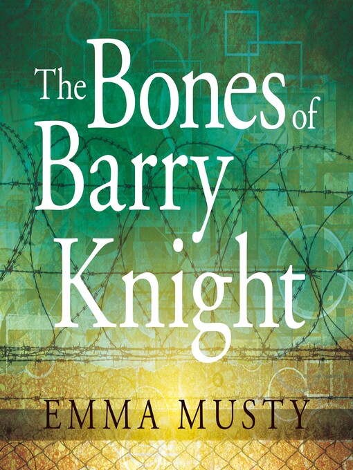 Title details for The Bones of Barry Knight by Emma Musty - Available